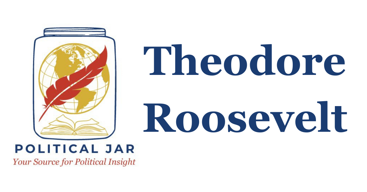 Theodore Roosevelt Theodore Roosevelt