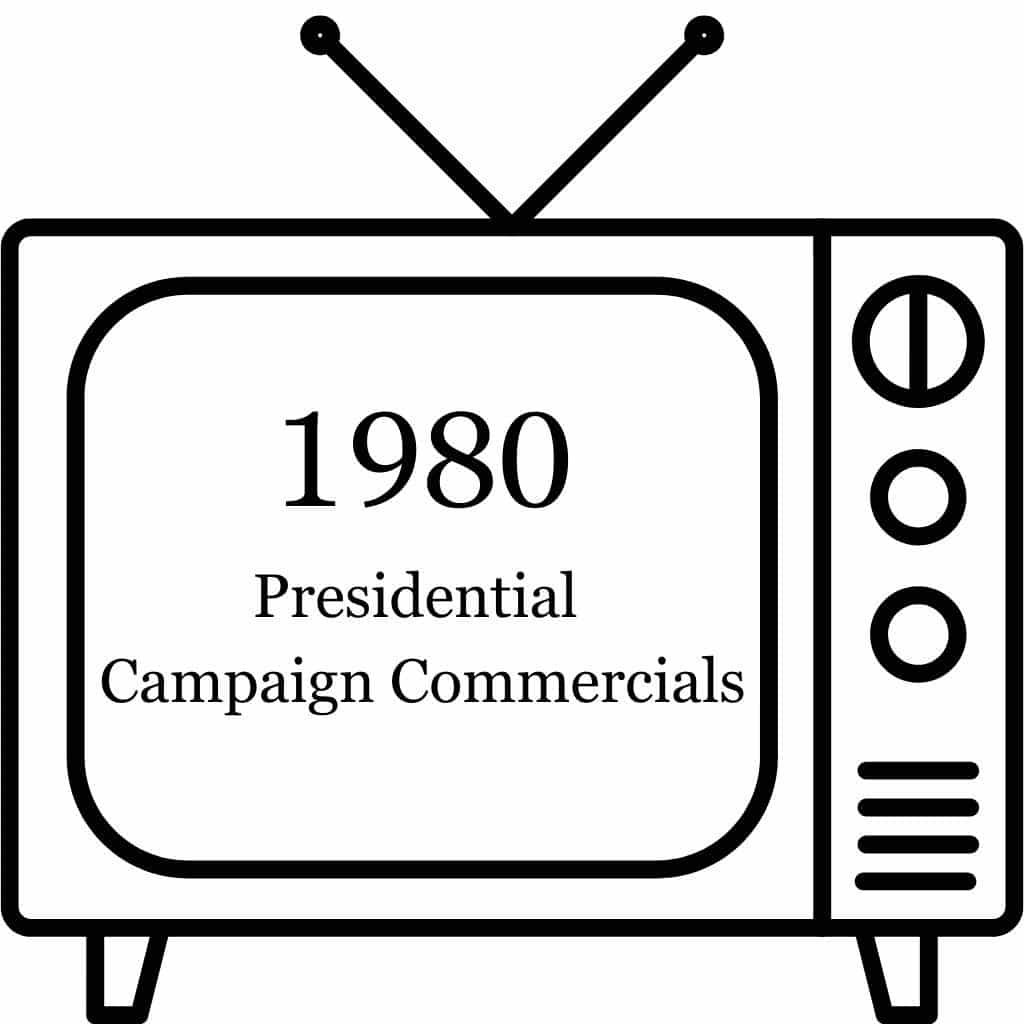 1980 Presidential Campaign Commercials 1980 Presidential Campaign Commercials