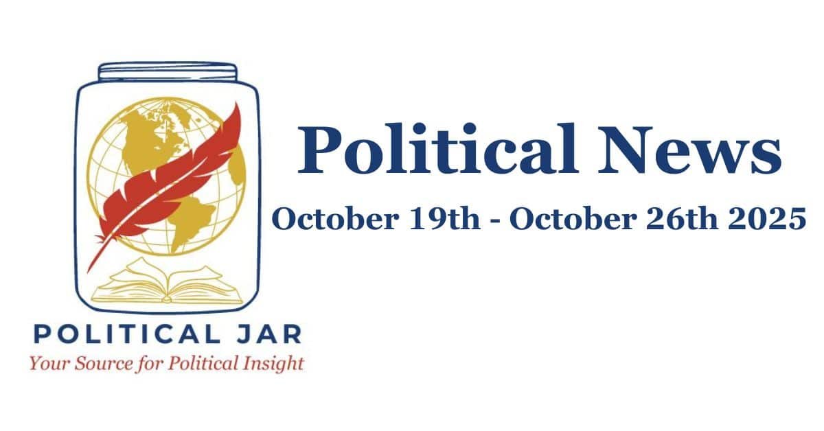 Political News October 19th- October 26th 2025 Political News October 19 -October 26rh