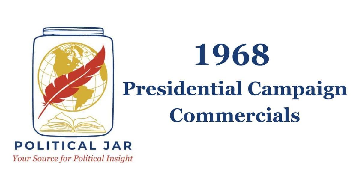 1968 Presidential Campaign Commercials 1968 Presidential Campaign Commercials