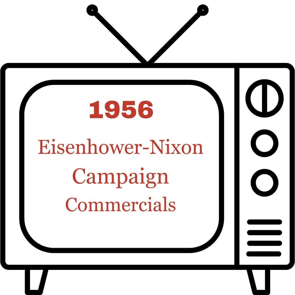 1956 Eisenhower-Nixon Campaign Commercials 1956 Eisenhower-Nixon Campaign Commercials