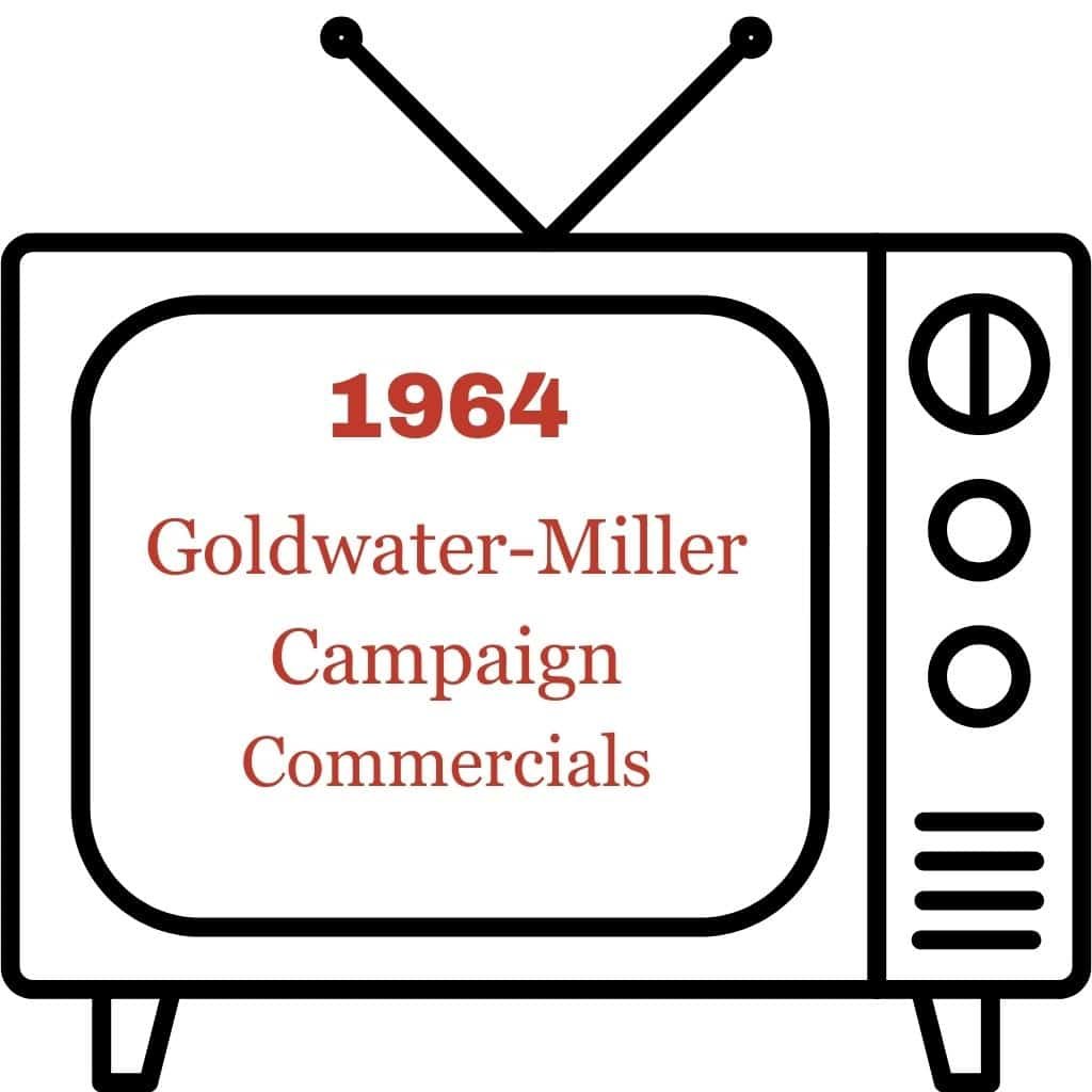 1964 Goldwater-Miller Campaign Commercials 1964 Goldwater-Miller Campaign Commercials