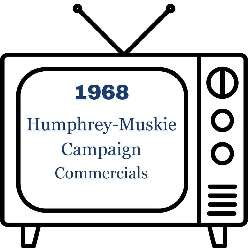 1968 Humphrey-Muskie Campaign Commercials 1968 Humphrey-Muskie Campaign Commercials