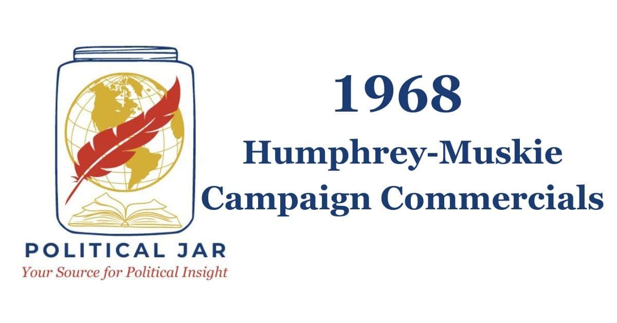 Humphrey-Muskie 1968 Presidential Campaign Commercials Humphrey-Muskie 1968 Presidential Campaign Commercials