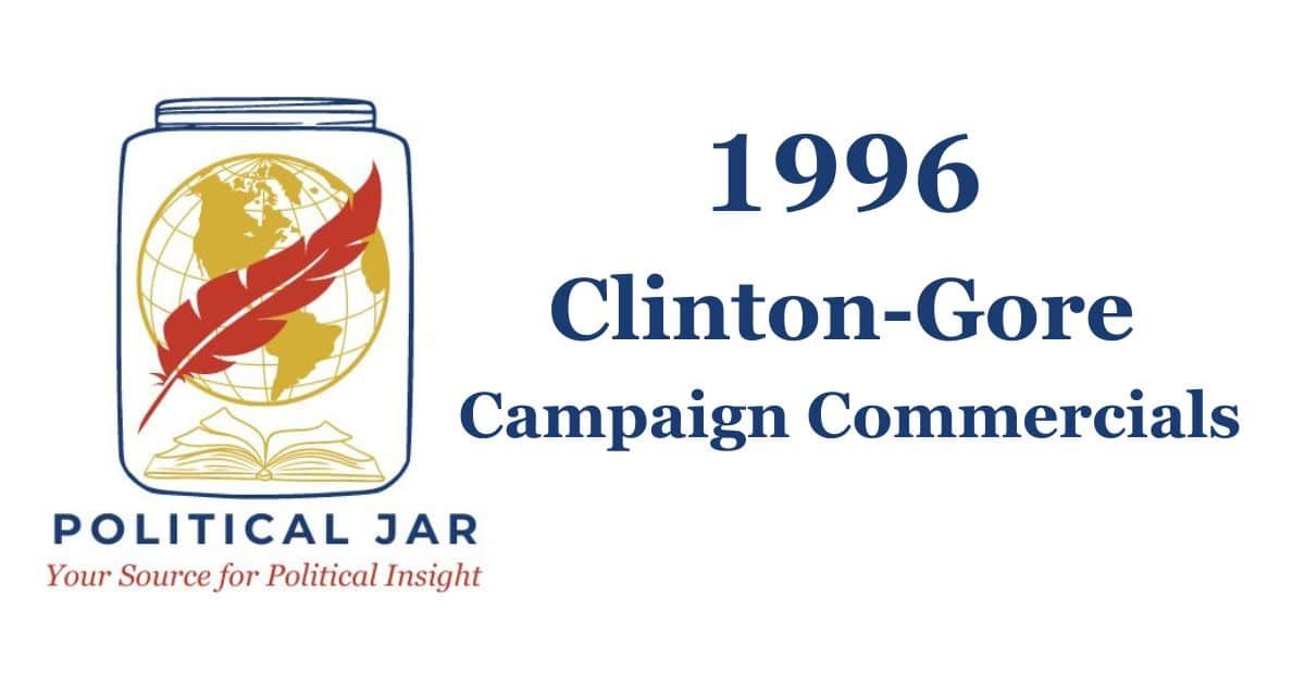1996 Clinton-Gore Presidential Campaign Commercials 1996 Clinton-Gore Presidential Campaign Commercials