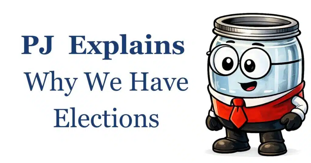 PJ Explains Why We Have Elections PJ Explains Why We Have Elections