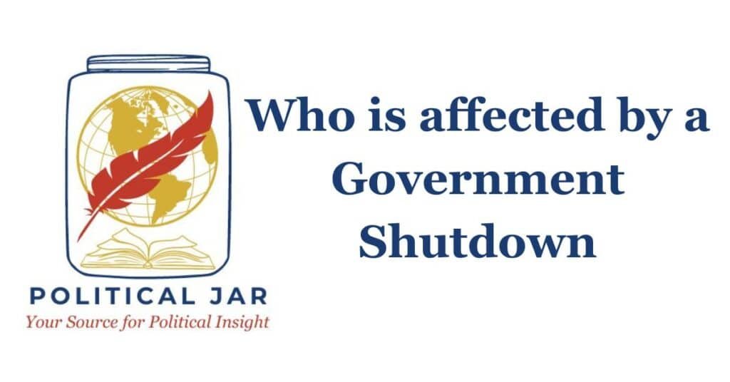 Who is affected by a Government Shutdown Who is affected by a Government Shutdown