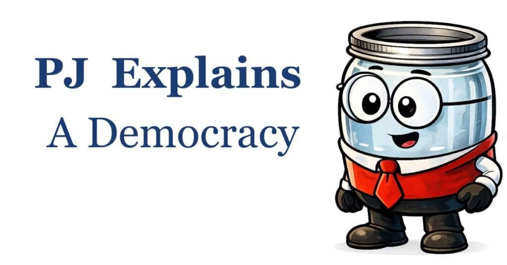 PJ Explains A Democracy PJ Explains A Democracy